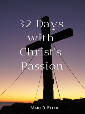 cover image of 32 Days with Christ's Passion
